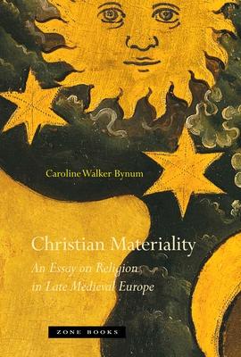 Christian Materiality: An Essay on Religion in Late Medieval Europe