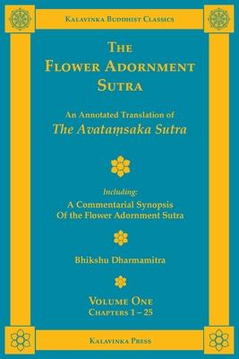 The Flower Adornment Sutra - Volume One: An Annotated Translation of the Avata&#7747;saka Sutra with "A Commentarial Synopsis of the Flower Adornment