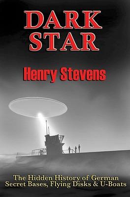 Dark Star: The Hidden History of German Secret Bases, Flying Disks & U-Boats