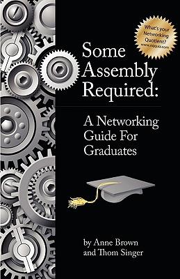 Some Assembly Required: A Networking Guide for Graduates