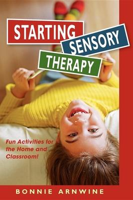 Starting Sensory Therapy: Fun Activities for the Home and Classroom!