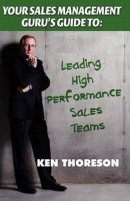 Your Sales Management Guru's Guide To. . . Leading High-Performance Sales Teams