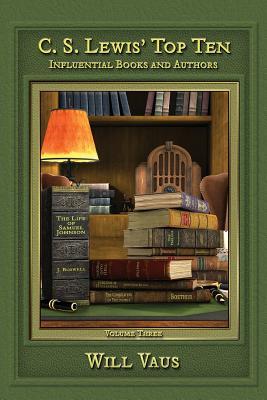 C. S. Lewis' Top Ten: Influential Books and Authors, Volume Three