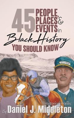 45 People, Places, and Events in Black History You Should Know: Historical Profiles Subscription