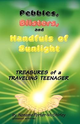 Pebbles, Blisters, and Handfuls of Sunlight: Treasures of a Traveling Teenager