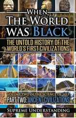 When the World was Black Part Two: The Untold History of the World's First Civilizations Ancient Civilizations Subscription
