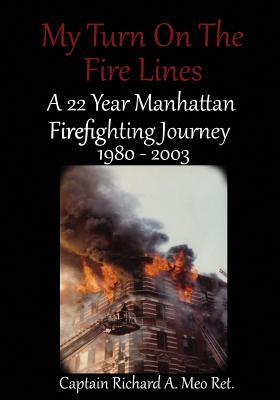 My Turn on the Fire Lines: A 22 Year Manhattan Firefighting Journey