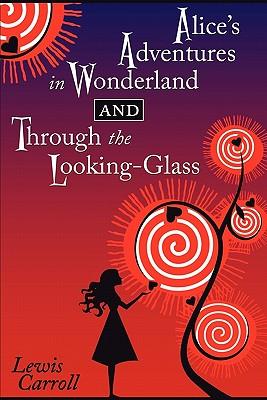 Alice's Adventures in Wonderland and Through the Looking-Glass