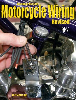 Advanced Custom Motorcycle Wiring- Revised Edition