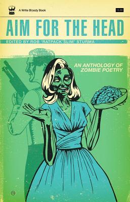 Aim for the Head: An Anthology of Zombie Poetry