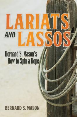 Lariats and Lassos: Bernard S. Mason's How to Spin a Rope