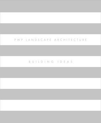 Pwp Landscape Architecture: Building Ideas