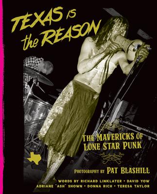 Texas Is the Reason: The Mavericks of Lone Star Punk