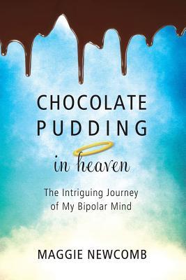 Chocolate Pudding in Heaven; The Intriguing Journey of My Bipolar Mind Subscription