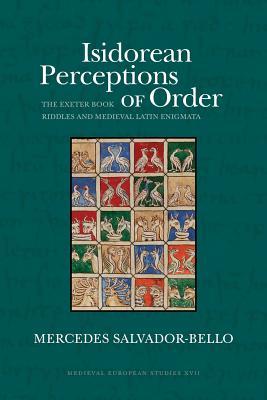 Isidorean Perceptions of Order: The Exeter Book Riddles and Medieval Latin Enigmata