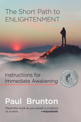 The Short Path to Enlightenment: Instructions for Immediate Awakening, Expanded Edition