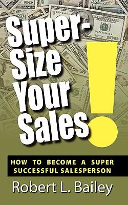 Super-Size Your Sales, How To Become A Super Successful Salesperson Subscription