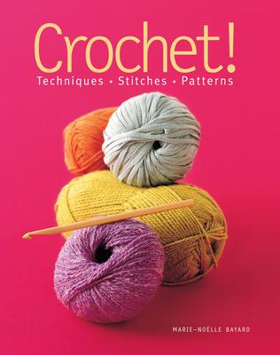 Crochet!: Techniques*stitches*patterns