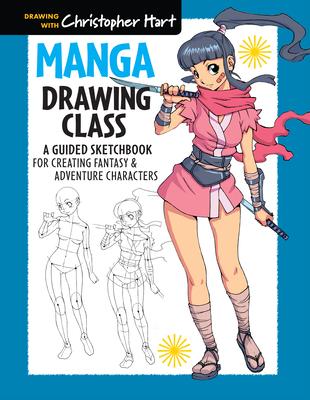 Manga Drawing Class: A Guided Sketchbook for Creating Fantasy & Adventure Characters