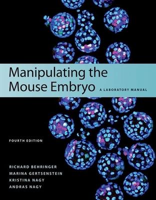 Manipulating the Mouse Embryo: A Laboratory Manual, Fourth Edition Subscription