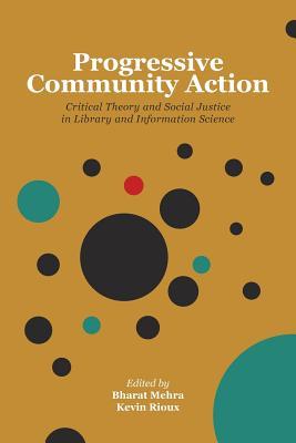 Progressive Community Action: Critical Theory and Social Justice in Library and Information Science Subscription