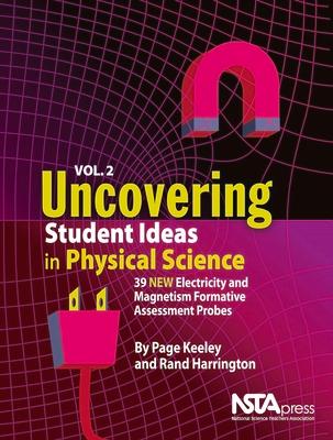 Uncovering Student Ideas in Physical Science, Volume 2: 39 New Electricity and Magnetism Formative Assessment Probes Subscription