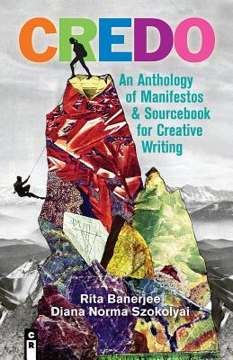 Credo: An Anthology of Manifestos and Sourcebook for Creative Writing