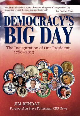 Democracy's Big Day: The Inauguration of Our President, 1789-2013