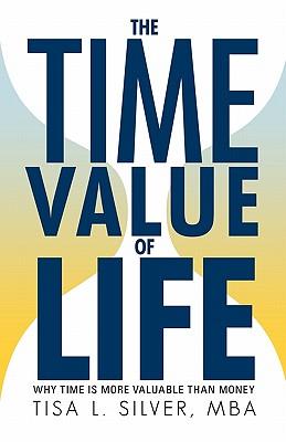 The Time Value of Life: Why Time Is More Valuable than Money