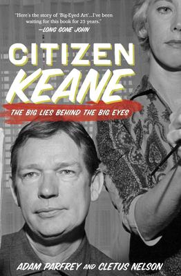 Citizen Keane: The Big Lies Behind the Big Eyes