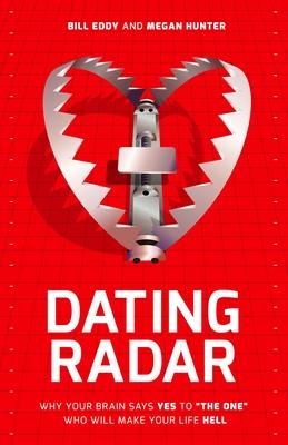 Dating Radar: Why Your Brain Says Yes to the One Who Will Make Your Life Hell