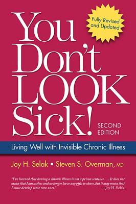 You Don't Look Sick!: Living Well With Chronic Invisible Illness