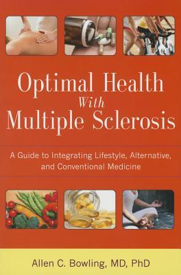 Optimal Health with Multiple Sclerosis: A Guide to Integrating Lifestyle, Alternative, and Conventional Medicine