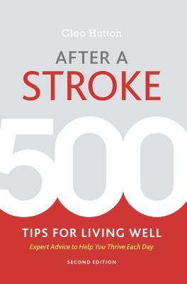 After a Stroke: 500 Tips for Living Well