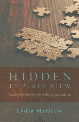 Hidden in Plain View: Undesigned Coincidences in the Gospels and Acts