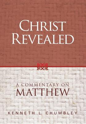 Christ Revealed: A Commentary on Matthew