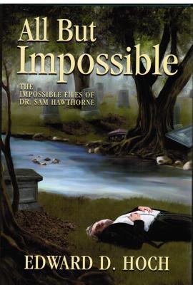 All But Impossible: The Impossible Files of Dr. Sam Hawthorne