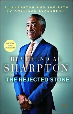 Rejected Stone: Al Sharpton and the Path to American Leadership