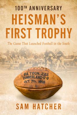 Heisman's First Trophy: The Game that Launched Football In the South