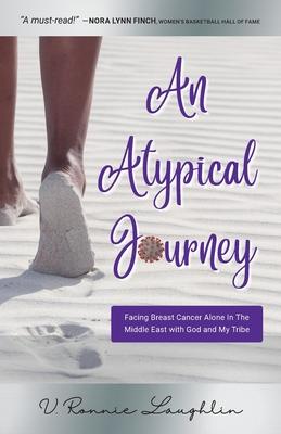 An Atypical Journey: Facing Breast Cancer Alone in the Middle East with God and My Tribe