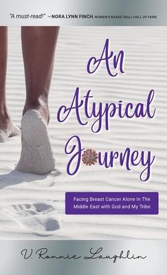 An Atypical Journey: Facing Breast Cancer Alone in the Middle East with God and My Tribe