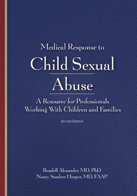 Medical Response to Child Sexual Abuse, Second Edition: A Resource for Professionals Working With Children and Families Subscription