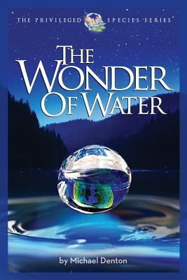 The Wonder of Water: Water's Profound Fitness for Life on Earth and Mankind