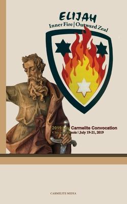 Elijah: Inner Fire Outward Zeal: 2019 Lay Carmelite Convocation