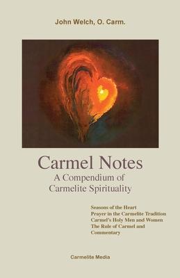 Carmel Notes: A Compendium of Carmelite Spirituality