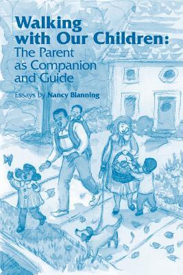 Walking with Our Children: The Parent as Companion and Guide