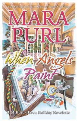 When Angels Paint: A Milford-Haven Holiday Novelette