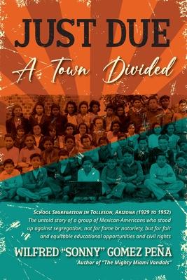 Just Due, A Town Divided: School Segregation in Tolleson, Arizona (1929 to 1952)