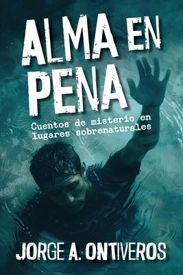 Alma en pena, cuentos de misterio en lugares sobrenaturales