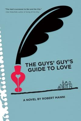 The Guys' Guy's Guide to Love